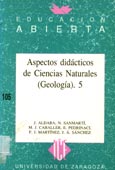 Imagen de portada del libro Aspectos didácticos de Ciencias Naturales : Ponencias sobre Geología del "VIII Encuentro sobre aspectos didácticos de las Enseñanzas Medias" (Zaragoza , 7-9 de septiembre de 1992)]