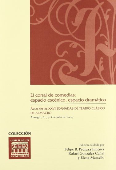 Imagen de portada del libro El corral de comedias. Espacio escénico, espacio dramático