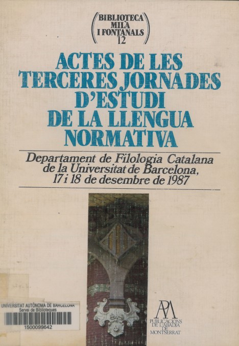 Imagen de portada del libro Actes de les Terceres Jornades d'Estudi de la Llengua Normativa: Departament de Filologia Catalana de la Universitat de Barcelona, 17 i 18 de desembre de 1987