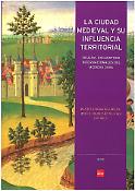 Imagen de portada del libro La ciudad medieval y su influencia territorial