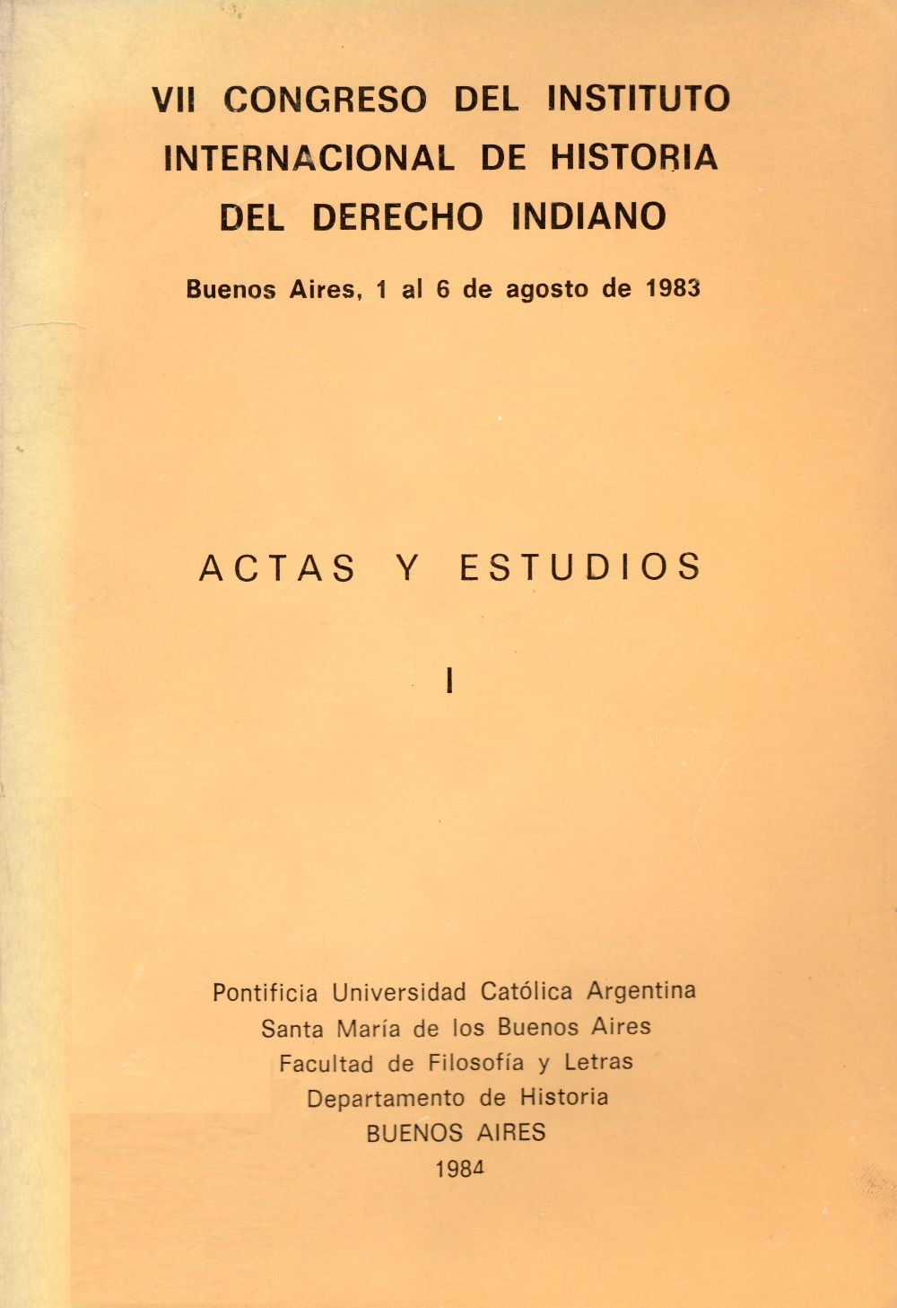 Imagen de portada del libro VII Congreso del Instituto Internacional de Historia del Derecho Indiano: actas y estudios. Buenos Aires, 1 al 6 de agosto de 1983