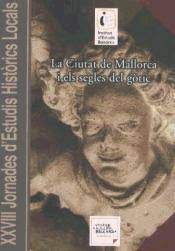 Imagen de portada del libro La Ciutat de Mallorca i els segles del gòtic