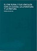 Imagen de portada del libro El cine rural y sus vínculos con la ciudad, la literatura y la pintura