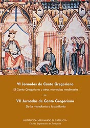 Imagen de portada del libro El canto gregoriano y otras monodias medievales / VI Jornadas de Canto gregoriano. De la monofonía a la polifonía / VII Jornadas de Canto gregoriano