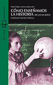 Imagen de portada del libro Cómo enseñamos la historia (de las mujeres)