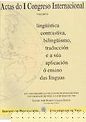 Imagen de portada del libro Actas do I Congreso Internacional de Lingüística Contrastiva, Bilingüismo, Traducción e a súa Aplicación ó Ensino das Linguas