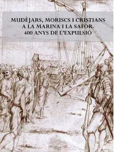 Imagen de portada del libro Mudèjars, moriscs i cristians a La Marina i La Safor. 400 anys de l'expulsió