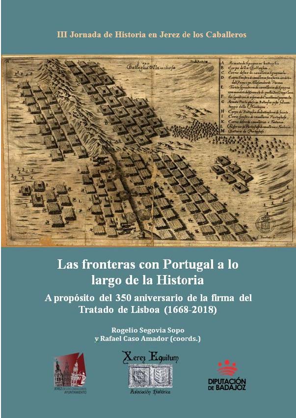 Imagen de portada del libro Las fronteras con Portugal a lo largo de la Historia: a propósito del 350 aniversario de la firma del Tratado de Lisboa (1668-2018)