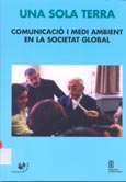 Imagen de portada del libro Comunicació i medi ambient en la societat global : V Simposi Internacional "Una Sola Terra", [Auditori del Centre de Cultura Contemporània, Barcelona, 26, 27 i 28 de febrer de 1998]