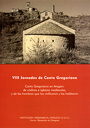 Imagen de portada del libro Canto Gregoriano en Aragón: de códices e iglesias medievales, y de los hombres que los vivificaron y las habitaron / VIII Jornadas de Canto Gregoriano