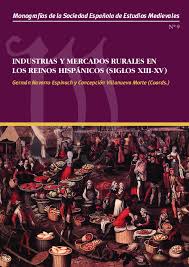Imagen de portada del libro Industrias y mercados rurales en los reinos hispánicos, siglos XIII-XV