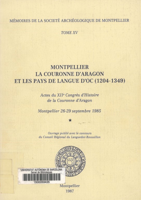 Imagen de portada del libro Montpellier, la Couronne d'Aragon et les pays de langue d'oc, 1204-1349 . Historiographie de la Couronne d'Aragon